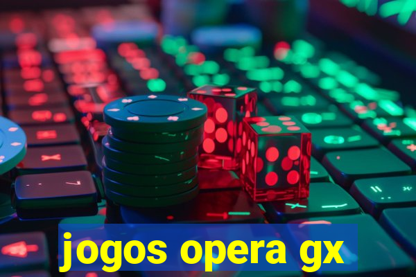 jogos opera gx